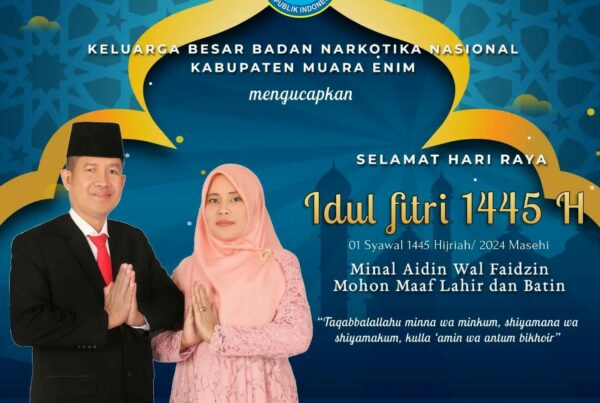 Kepala Badan Narkotika Nasional Kabupaten Muara Enim beserta Staf dan Jajaran mengucapkan Selamat Hari Raya Idul Fitri 1445 Hijriah